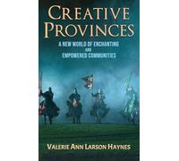 Creative Provinces--A New World of Enchanting and Empowered Communities