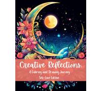 Creative Reflections: Self-Love Edition: A Mindfulness Coloring and Drawing Book to Inspire Confidence, Creativity, and Inner Peace.