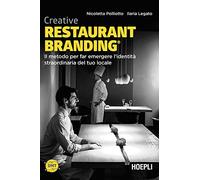 Creative restaurant branding. Il metodo per far emergere l'identità straordinaria del tuo locale