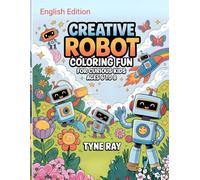 Creative Robot Coloring Fun for Curious Kids Ages 6 to 8: Easy and engaging activity pages to spark imagination and play