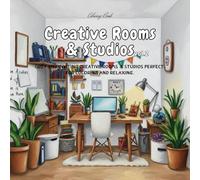 Creative Rooms & Studios Coloring Book - Vol.2: Cozy and Inviting Spaces for Coloring and Relaxation: Cozy and Inviting Spaces for Coloring and Relaxation