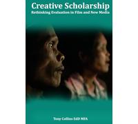 Creative Scholarship: Rethinking Evaluation in Film and New Media