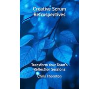 Creative Scrum Retrospectives: Transform Your Team’s Reflection Sessions