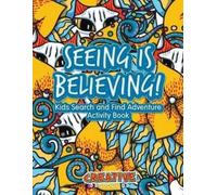 Creative Seeing Is Believing Kids Search and Find Adventure Activit (Tascabile)