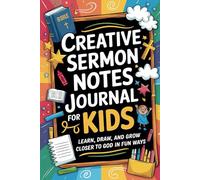 Creative Sermon Notes Journal for Kids: Learn, Draw, and Grow Closer to God in Fun Ways