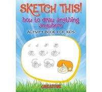 Creative Sketch This How to Draw Anything Anywhere Activity Book fo (Tascabile)