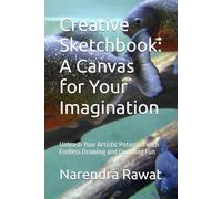 Creative Sketchbook: A Canvas for Your Imagination: Unleash Your Artistic Potential with Endless Drawing and Doodling Fun