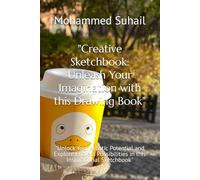 "Creative Sketchbook: Unleash Your Imagination with this Drawing Book": "Unlock Your Artistic Potential and Explore Endless Possibilities in this Inspirational Sketchbook"