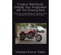 Creative Sketchbook: Unleash Your Imagination with This Drawing Book: Unlock Your Artistic Potential and Explore the World of Drawing with Fun Exercises and Prompts