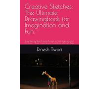 Creative Sketches: The Ultimate Drawingbook for Imagination and Fun.: Easy Step-by-Step Drawing Prompts for Kids, Beginners, and Art Lovers - Boost Creativity and Confidence with Each Page.