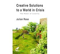 Creative Solutions to a World in Crisis: The Power of Locality