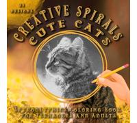 Creative Spirals - Cute Cats: Simple Spiroglyphic Coloring Book for Teenagers and Adults. Mindfulness Spirograf Art for Relaxation