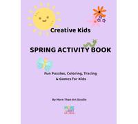 Creative Spring Activity Book for Kids: Fun Puzzles, Coloring, Tracing & Matching Games for Ages 4-8