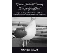 "Creative Strokes: A Drawing Book for Young Artists": Inspire Creativity, Build Confidence, and Spark Imagination with Fun Drawing Pages for Kids & Beginners