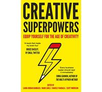 Creative Superpowers: Equip Yourself for the Age of Creativity