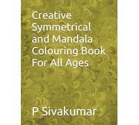 Creative Symmetrical and Mandala Colouring Book For All Ages