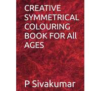 CREATIVE SYMMETRICAL COLOURING BOOK FOR All AGES