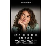 Creative Thinking Unleashed: How Improv Principles and Divergent Thinking Strategies Transform the Way You Solve Problems