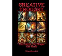 CREATIVE THOUGHT: The Energy That Shapes Our World