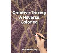 Creative Tracing, A Reverse Coloring Book for Adults: 50 Vibrant Watercolor Backgrounds with Neural-Inspired Patterns to Doodle, Trace and Spark Artistic Flow