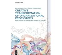 Creative Transformation of Organizational Ecosystems: A Fieldbook of Dynamic Relationality Theory