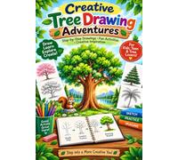 Creative Tree Drawing Adventures: Step-by-Step Drawing Activities for Kids to Learn, Practice, and Create Trees, Nature Scenes, and Imaginative Art