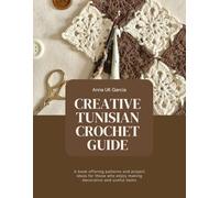 Creative Tunisian Crochet Guide: A book offering patterns and project ideas for those who enjoy making decorative and useful items