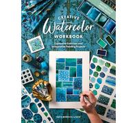 Creative Watercolor Workbook: Expressive Exercises and Imaginative Painting Projects: Expressive Exercises and Imaginative Painting Projects