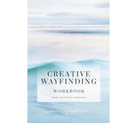 Creative Wayfinding - Workbook: Awaken Your Personal Creative Spirit