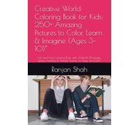 Creative World Coloring Book for Kids: 250+ Amazing Pictures to Color, Learn & Imagine (Ages 3-10)”: Fun Learning Coloring Book with Animals, ... Fantasy & Nature Scenes for Boys and Girls”