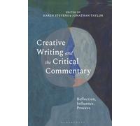 Creative Writing and the Critical Commentary: Reflection, Influence, Process