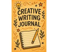 Creative Writing Journal: A Lined Notebook for Story Ideas, Brainstorming, and Daily Writing
