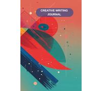 Creative Writing Journal: Modern Abstract Notebook for Writers, Students & Storytellers: A Modern Abstract Notebook with 150 Lined Pages for Stories, Ideas, and Creative Writing
