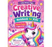 Creative Writing Notebook for Kids, Unicorn Story Journal for Girls Ages 6-10: Fun Lined Pages to Inspire Creativity, Build Confidence & Encourage Story Writing