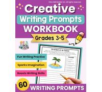 Creative Writing Prompts Workbook for Grades 3-5: 60 Creative Story Prompts for Ages 8-12 to Inspire Imagination and Provide Fun Writing Practice
