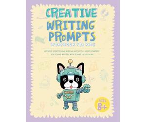 Creative Writing Prompts Workbook for Kids: Creative Storytelling, Writing Activities & Story Starters for Young Writers with Ronny the Frenchie