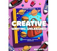 Creative Writing Unleashed: Writing Prompt Adventures (storytelling, persuasive, argumentative & more) 200+ Sentence Starters & Vocab Words
