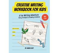 Creative Writing Workbook for Kids: A Fun Writing Adventure with Story Prompts & Drawing Activities