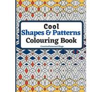 CreativePatternsVillage Cool Shapes and Patterns Colouring Book (Tascabile)