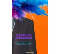 Creatives UnLeashed: 30 Days of Positive Affirmations to Release the Creative in You: EVERYONE IS CREATIVE!