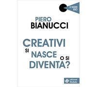 Creativi si nasce o si diventa?