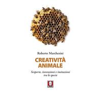 CREATIVITA' ANIMALE - MARCHESINI ROBERTO - Lindau