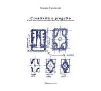 Creatività e progetto. Il ruolo della creatività nel campo delle varie esperienze artistiche