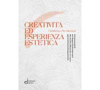 Creatività ed esperienza estetica. Attraversamenti dal «Reggio Emilia approach» alla «Scuola diffusa» per un nuovo apprendimento/insegnamento