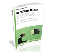 Creatività ibrida. Autore e opera nell'era delle macchine intelligenti