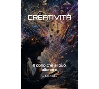 CREATIVITÀ: Il dono che si può allenare
