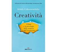 Creatività. Il flow e la psicologia della scoperta e dell'invenzione