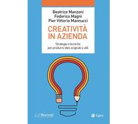 Creatività in azienda. Strategie e tecniche per produrre idee ori