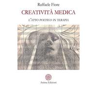 Creatività medica. L'atto poetico in terapia