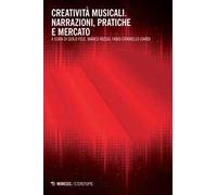 Creatività musicali. Narrazioni, pratiche e mercato